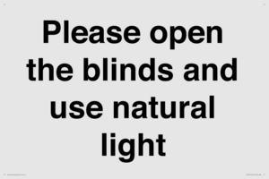 Please open the blinds and use natural light